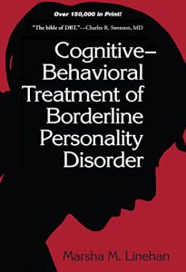 Cognitive-Behavioral Treatment of Borderline Personality Disorder-Marsha Linehan.